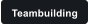 Teambuilding