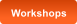 Workshops