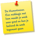 De Humortrainer. Een middagje met hem maakt je week weer goed en kun je lachend de week tegemoet gaan