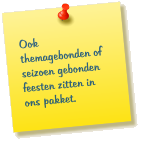 Ook themagebonden of seizoen gebonden feesten zitten in ons pakket.
